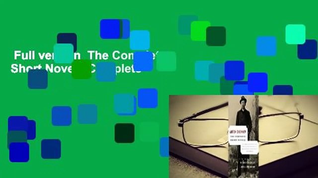 Full version The Complete Short Novels Complete