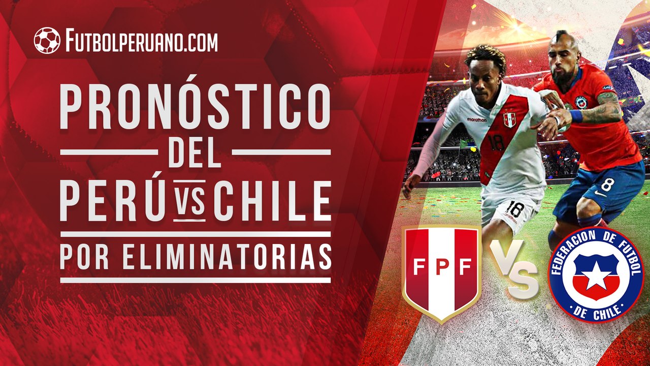 PERÚ VS CHILE: PRONÓSTICO DEL PARTIDO POR LA TE...