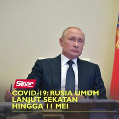 Covid-19: Rusia umum lanjut sekatan hingga 11 Mei