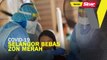 Covid-19: Selangor bebas zon merah