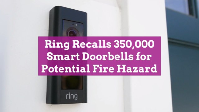 Ring Recalls 350,000 Smart Doorbells for Potential Fire Hazard