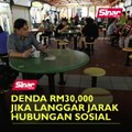 Denda RM30,000 jika langgar jarak hubungan sosial