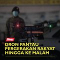 Dron pantau pergerakan rakyat hingga ke malam