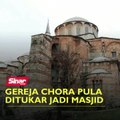 Gereja Chora pula ditukar jadi masjid