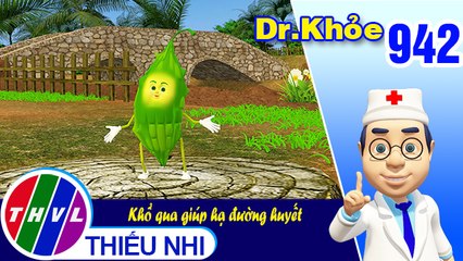 Dr. Khỏe - Tập 942: Khổ qua giúp hạ đường huyết