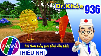 Dr. Khỏe - Tập 936: Trái thơm kiểm soát bệnh viêm khớp