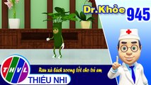 Dr. Khỏe - Tập 945: Rau xà lách xoong tốt cho trẻ em