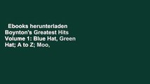 Ebooks herunterladen  Boynton's Greatest Hits Volume 1: Blue Hat, Green Hat; A to Z; Moo, Baa,