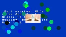 Full version  Wife After God: Drawing Closer to God & Your Husband  Best Sellers Rank : #3