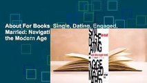 About For Books  Single, Dating, Engaged, Married: Navigating Life and Love in the Modern Age  For