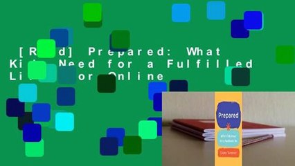 [Read] Prepared: What Kids Need for a Fulfilled Life  For Online