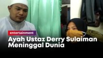 Ayah Ustaz Derry Sulaiman Meninggal Dunia, sang Adik Ungkap Riwayat Penyakitnya