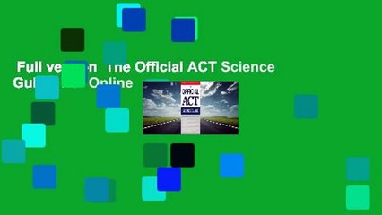 Full version  The Official ACT Science Guide  For Online