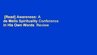 [Read] Awareness: A de Mello Spirituality Conference in His Own Words  Review