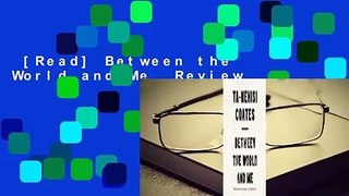 [Read] Between the World and Me  Review