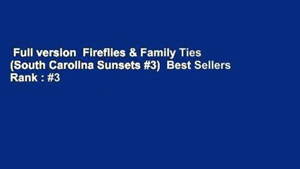 Full version  Fireflies & Family Ties (South Carolina Sunsets #3)  Best Sellers Rank : #3