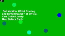 Full Version  CCNA Routing and Switching 200-125 Official Cert Guide Library  Best Sellers Rank :