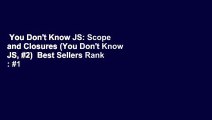You Don't Know JS: Scope and Closures (You Don't Know JS, #2)  Best Sellers Rank : #1