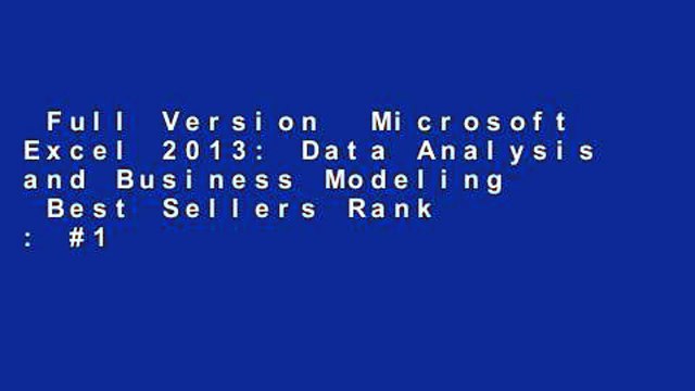 Full Version Microsoft Excel 2013: Data Analysis and Business Modeling Best Sellers Rank : #1