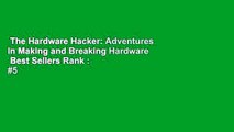 The Hardware Hacker: Adventures in Making and Breaking Hardware  Best Sellers Rank : #5