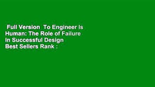 Full Version  To Engineer Is Human: The Role of Failure in Successful Design  Best Sellers Rank :