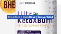 Ultra Keto X Burn Supplements Reviews