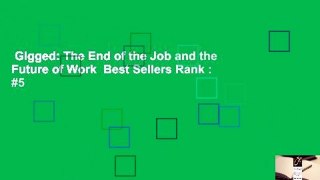 Gigged: The End of the Job and the Future of Work  Best Sellers Rank : #5