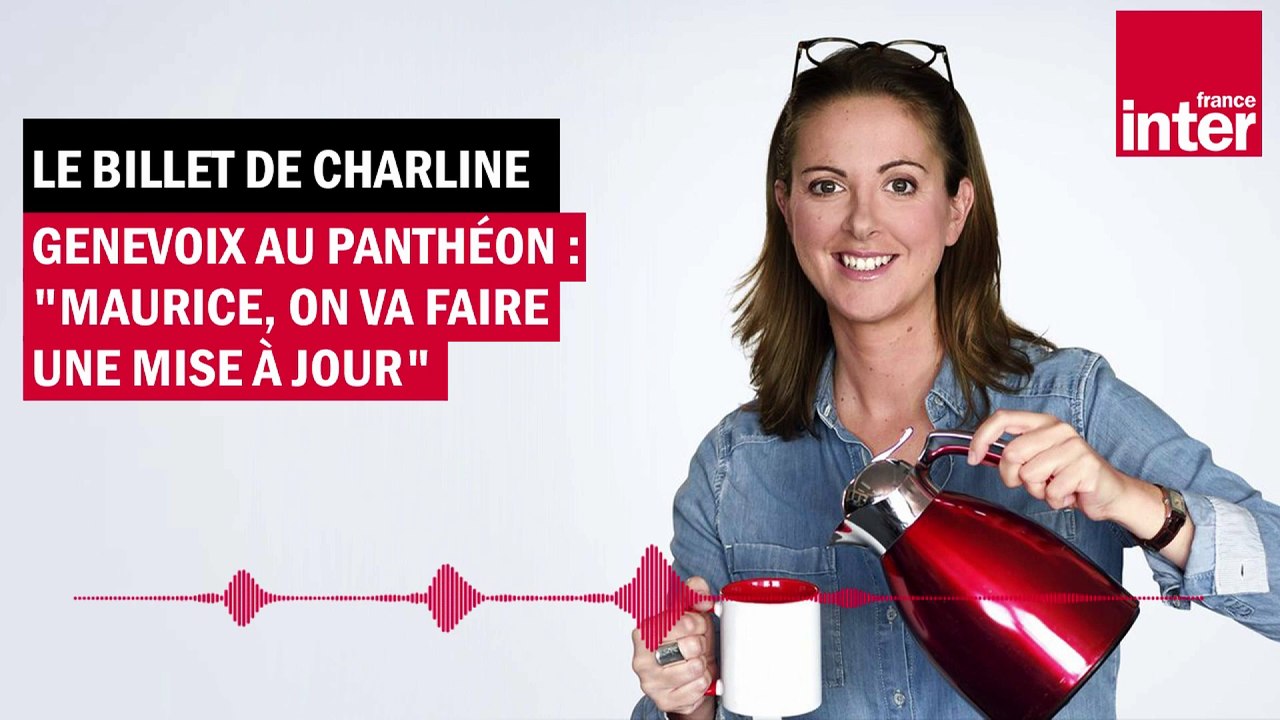 Genevoix au Panthéon : "Maurice, on va faire une mise à jour" - Le Billet de Charline