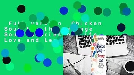 Full version  Chicken Soup for the Teenage Soul: Stories of Life, Love and Learning Complete