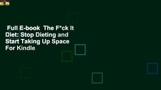 Full E-book  The F*ck It Diet: Stop Dieting and Start Taking Up Space  For Kindle