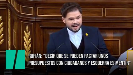 Rufián: "Decir que se pueden pactar unos Presupuestos con Ciudadanos y Esquerra es mentir"