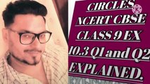 CIRCLE NCERT CBSE CLASS 9 EX 10.3 Q1 AND Q2 EXPLANATION.