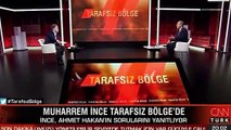 CNN Türk'te programa katılan Muharrem İnce: Buraya çıkabiliyorum da Tele1'e, Halk TV'ye, KRT TV'ye neden çıkamıyorum, bunu sorgulasınlar