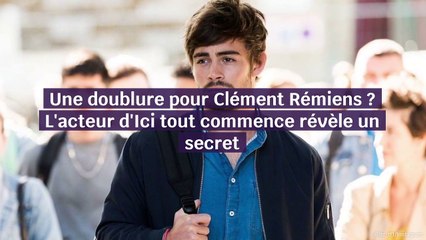Clément Rémiens doublé dans Ici Tout Commence ?