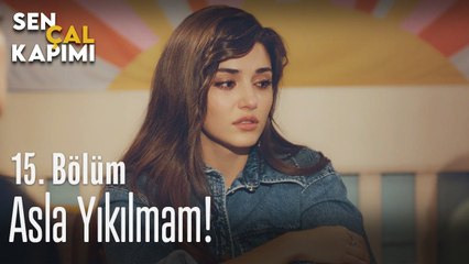 Asla yıkılmam! - Sen Çal Kapımı 15. Bölüm