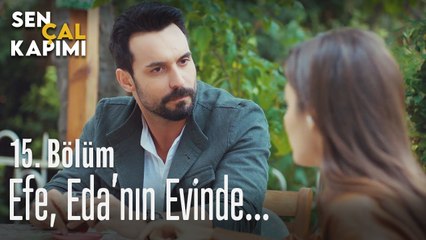 Efe, Eda'nın evinde... - Sen Çal Kapımı 15. Bölüm