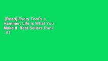 [Read] Every Tool's a Hammer: Life Is What You Make It  Best Sellers Rank : #1