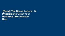 [Read] The Bezos Letters: 14 Principles to Grow Your Business Like Amazon  Best Sellers Rank : #2