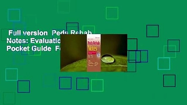 Full version Peds Rehab Notes: Evaluation and Intervention Pocket Guide For Free