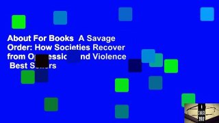 About For Books  A Savage Order: How Societies Recover from Oppression and Violence  Best Sellers