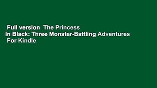 Full version  The Princess in Black: Three Monster-Battling Adventures  For Kindle