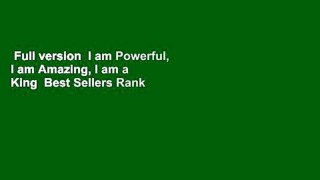 Full version  I am Powerful, I am Amazing, I am a King  Best Sellers Rank : #3