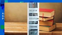 Full version  The Art of Executive Coaching: Secrets to Unlock Leadership Performance  Best