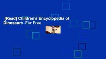 [Read] Children's Encyclopedia of Dinosaurs  For Free
