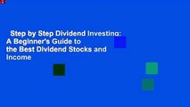 Step by Step Dividend Investing: A Beginner's Guide to the Best Dividend Stocks and Income