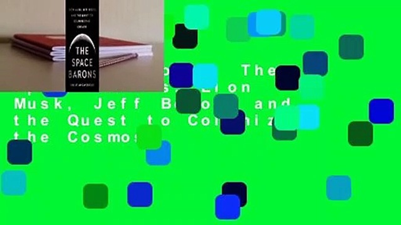 About For Books  The Space Barons: Elon Musk, Jeff Bezos, and the Quest to Colonize the Cosmos