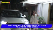 Sara Ali Khan and Huma Qureshi Spotted At Anand L Rai's Office  SpotboyE