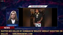 Rapper Mo3 killed by gunman in 'brazen' midday shooting on Dallas ... - 1BreakingNews.com