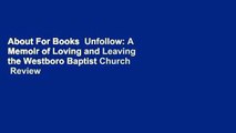 About For Books  Unfollow: A Memoir of Loving and Leaving the Westboro Baptist Church  Review