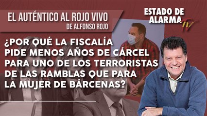 ¿Por qué la FISCALÍA pide MENOS AÑOS de CÁRCEL para uno de los TERRORISTAS de las RAMBLAS que para la MUJER de BÁRCENAS?